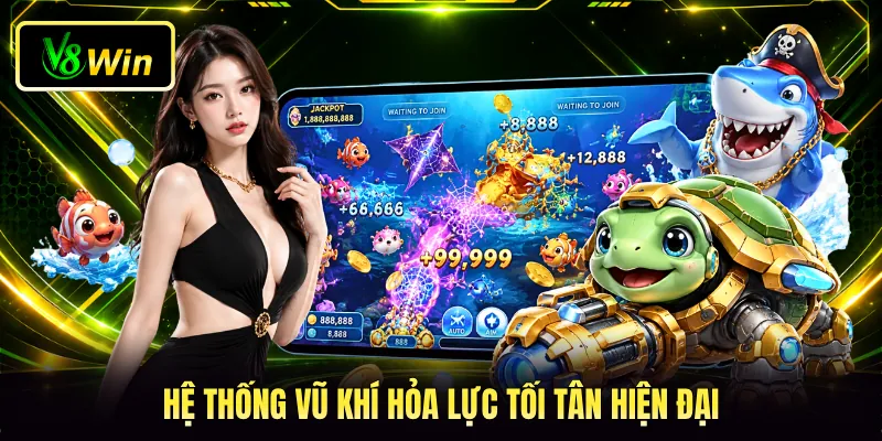 Bắn Cá Đại Dương V8WIN - Khám Phá Thủy Cung Kỳ Bí 2026 3 Hệ thống vũ khí hỏa lực tối tân hiện đại