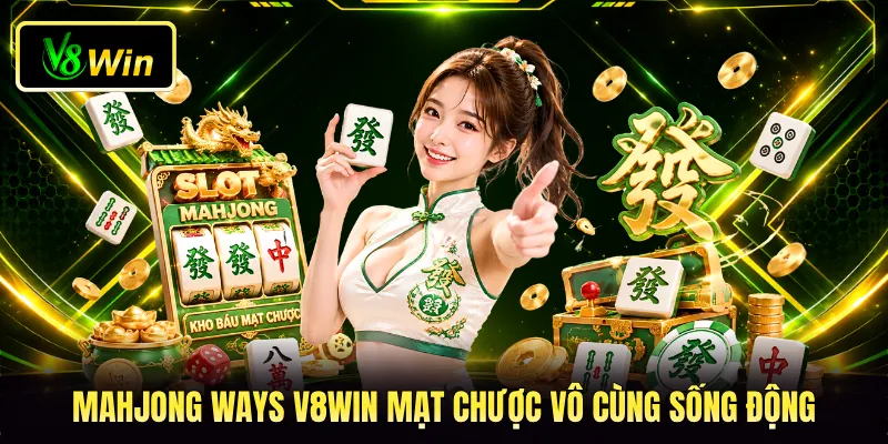Mahjong Ways V8WIN - Các Tips Chinh Phục Tựa Game Cực Đỉnh 2 Mahjong Ways V8WIN mạt chược vô cùng sống động