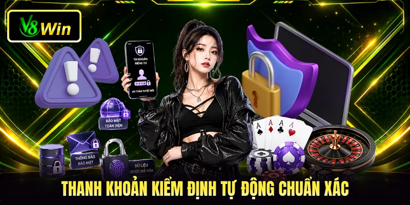 Chính Sách Bảo Mật V8WIN - 5 Quy Chuẩn An Toàn Dữ Liệu 2 Thanh khoản kiểm định tự động chuẩn xác
