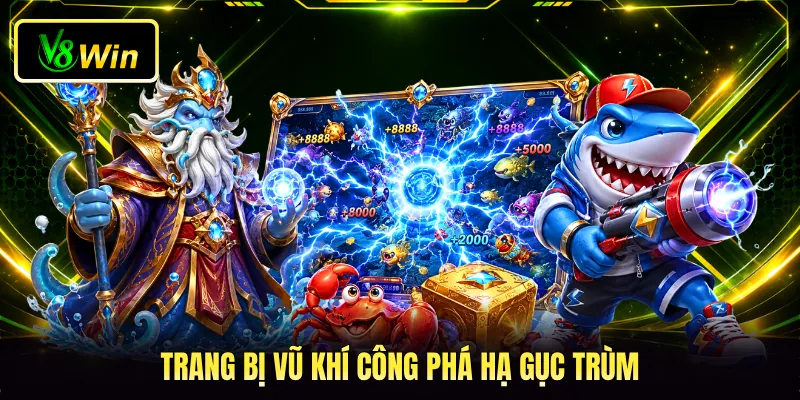 Mẹo Chơi Bắn Cá V8WIN - Bí Kíp Săn Thưởng Đại Dương 4 Trang bị vũ khí công phá hạ gục trùm