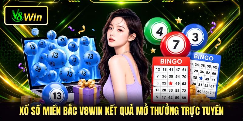 Xổ Số Miền Bắc V8WIN - Quy Trình Tham Gia Cược Trực Tuyến 2 Xổ số miền Bắc V8WIN kết quả mở thưởng trực tuyến