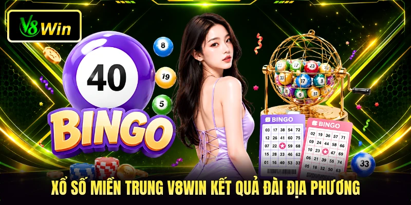 Xổ Số Miền Trung V8WIN - Không Gian Dự Đoán Đỉnh Cao 2 Xổ số miền Trung V8WIN kết quả đài địa phương